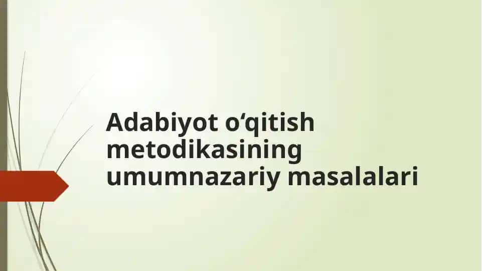 Adabiyot o‘qitish metodikasining umumnazariy masalalari