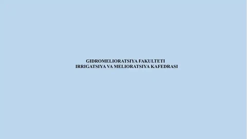 Gidromelioratsiya fakulteti irrigatsiya va melioratsiya kafedrasi