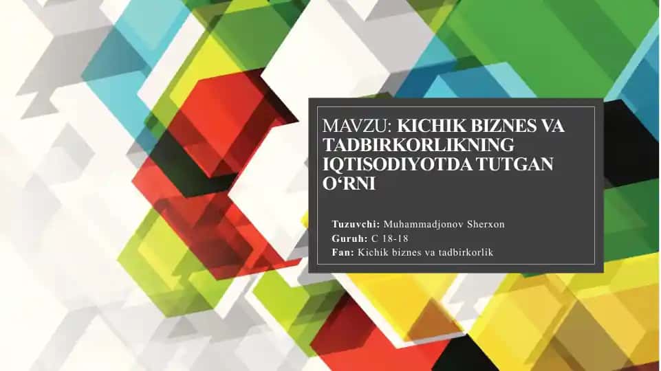 Kichik biznes va tadbirkorlikning iqtisodiyot da tutgan o‘rni