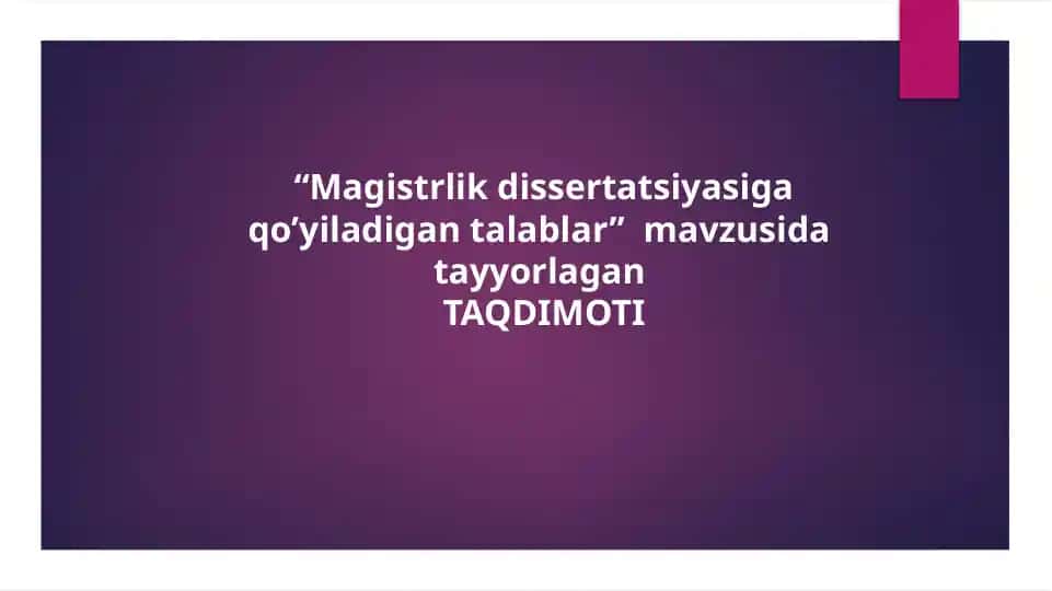 Magistrlik dissertatsiyasiga qo’yiladigan talablar