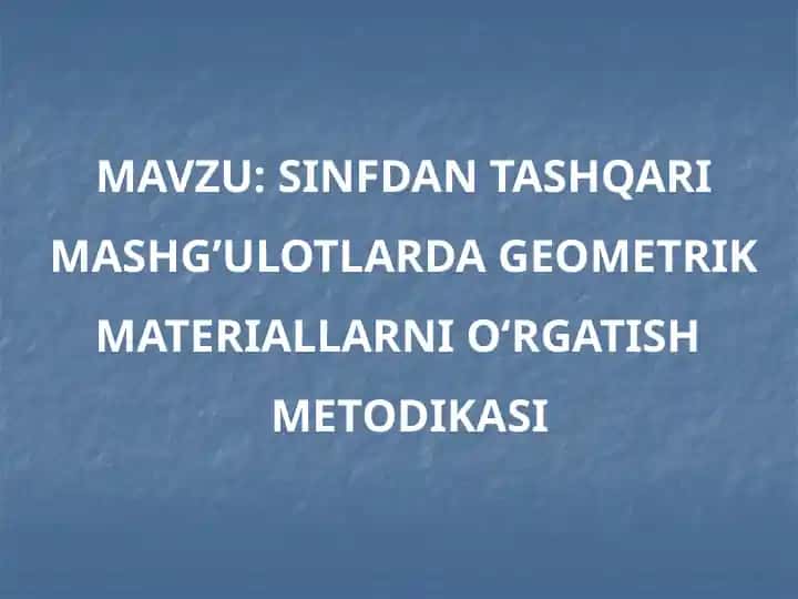 Geometrik materiallarni o'rgatish metodikasi