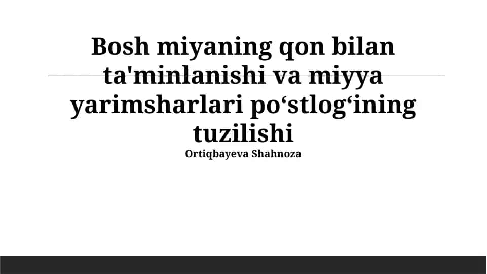 Bosh miyaning qon bilan ta'minlanishi va miyya yarimsharlari po‘stlog‘ining tuzilishi