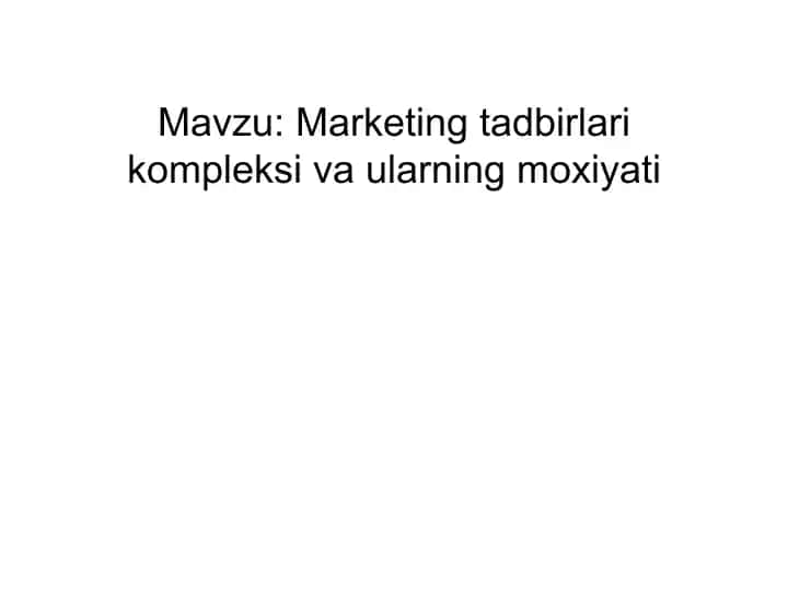 Marketing tadbirlari kompleksi va ularning moxiyati