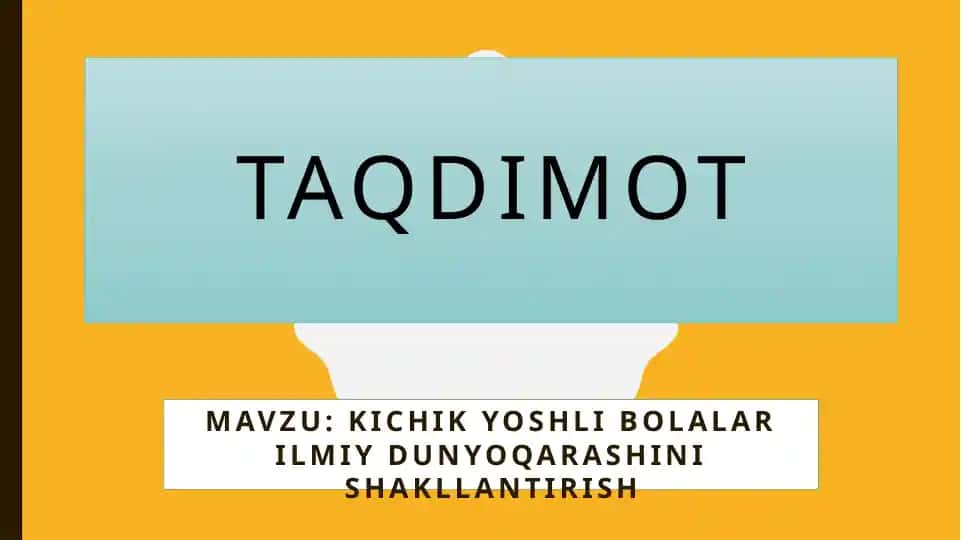 Kichik yoshlibolalar ilmiy dunyo qarashini shakllantirish