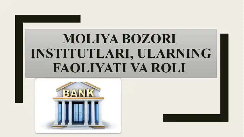 Moliya bozori institutlari, ularning faoliyati va roli