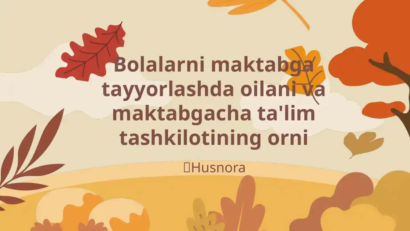 Bolalarni maktabga tayyorlashda oilani va maktabgacha ta'lim tashkilotining orni