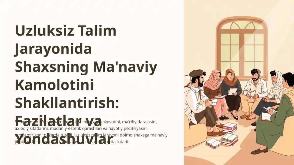 Uzluksiz Talim Jarayonida Shaxsning Ma'naviy Kamolotini Shakllantirish: Fazilatlar va Yondashuvlar