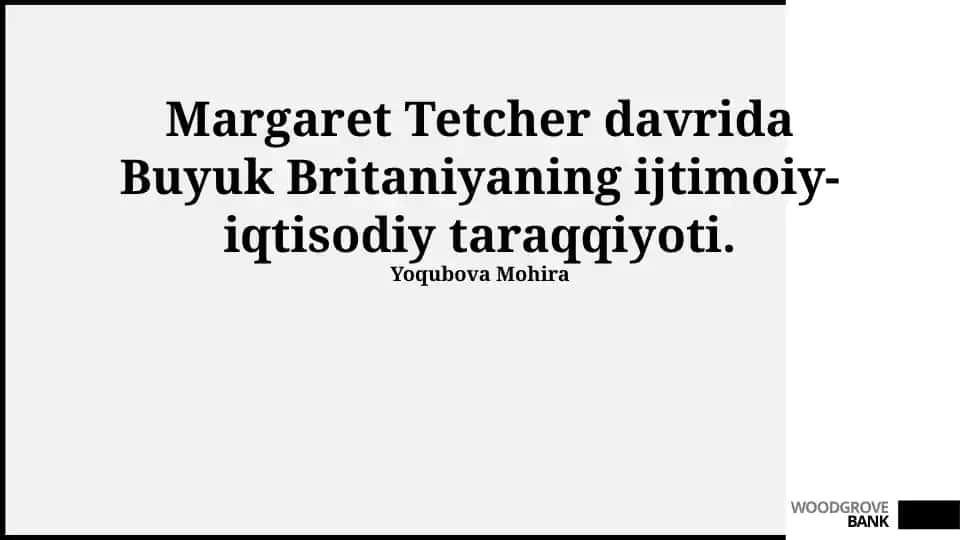 Margaret Tetcher davrida Buyuk Britaniyaning ijtimoiy-iqtisodiy taraqqiyoti.