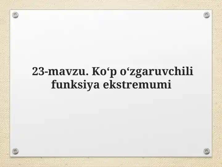23-mavzu. Ko‘p o‘zgaruvchili funksiyaning ekstremumi