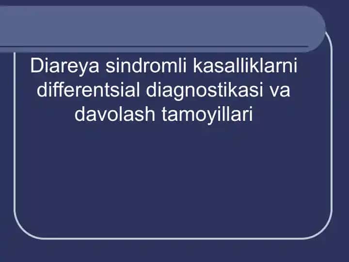 Diareya sindromli kasalliklarni differentsial diagnostikasi va davolash tamoyillari