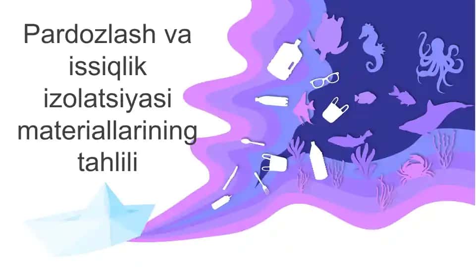 Pardozlash va issiqlikizolyatsiya materiallarining tahlili