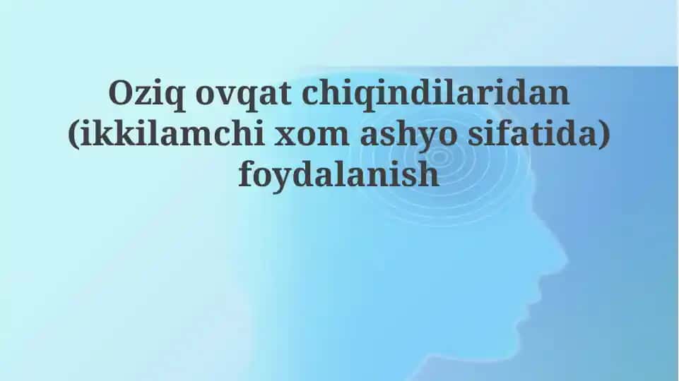 Oziqovqatchiqindilaridan(ikkilamchixomashyosifatida)foydalanish