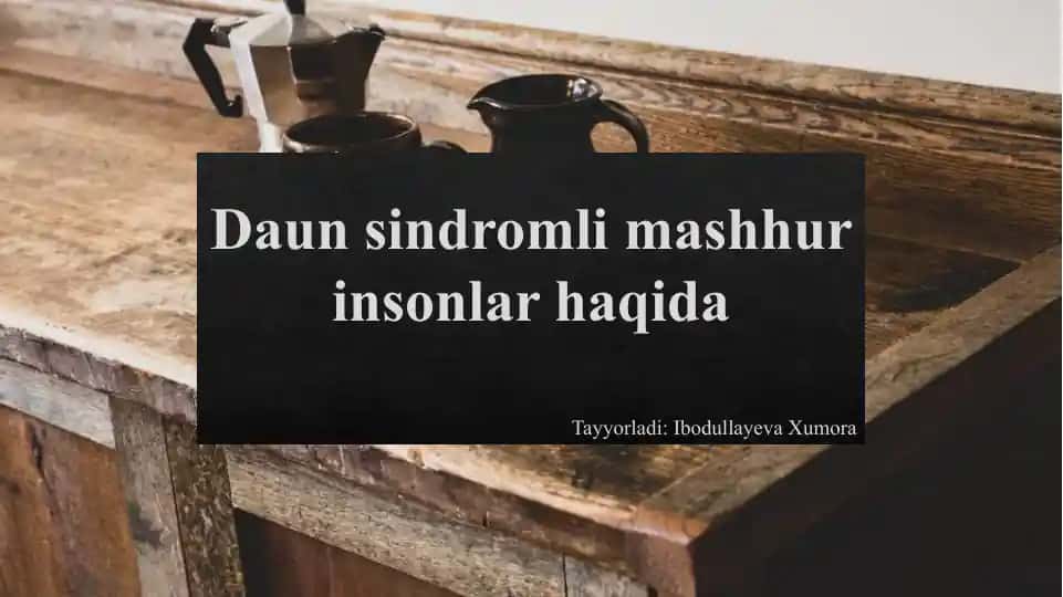 Daun sindromli mashhur insonlar haqida
