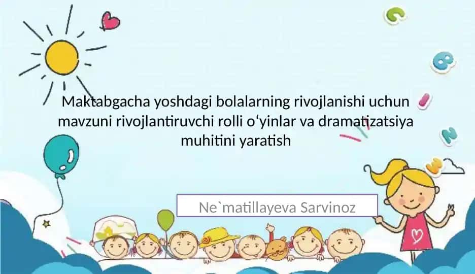 Rivojlanishi uchun mavzuni rivojlantiruvchi rollio‘yinlar va dramatizatsiya