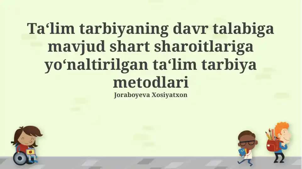 Ta'lim tarbiyaning davr talabiga mavjud shart sharoitlariga yo‘naltirilgan ta‘lim tarbiya metodlari