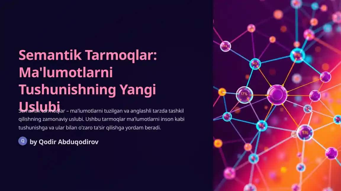 Semantik Tarmoqlar: Ma'lumotlarni Tushunishning Yangi Uslubi