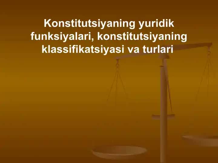 Konstitutsiyaning Yuridik Funskiyalari, Klassifikatsiyasi va Turlari