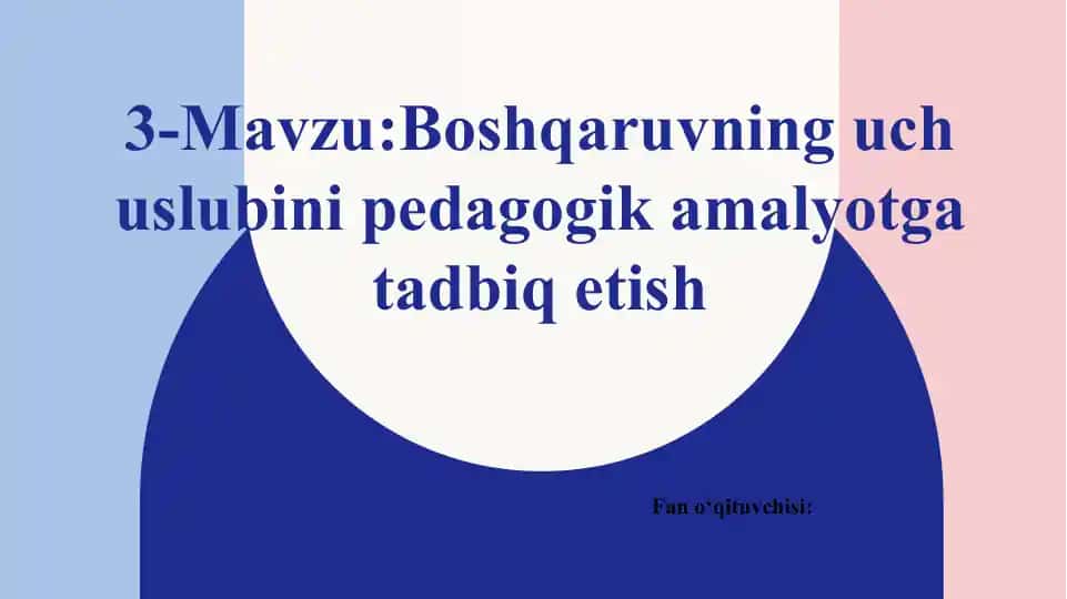 Boshqaruvning uchuslubi pedagogik amaliyotga tadbir qilish