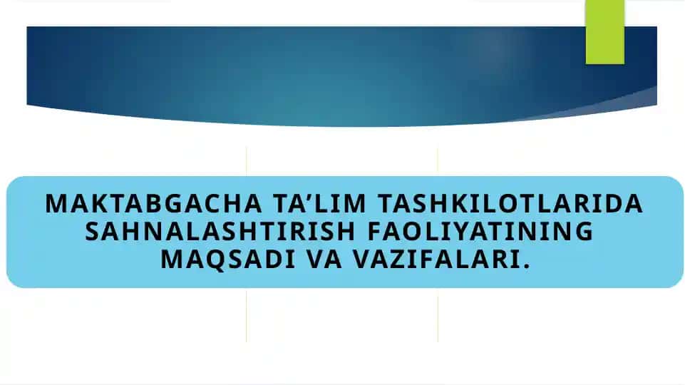 MAKTABGACHA TA’LIM TASHKILOTLARIDA SAHNALASHTIRISH FAOLIYATINING MAQSADI VA VAZIFALARI