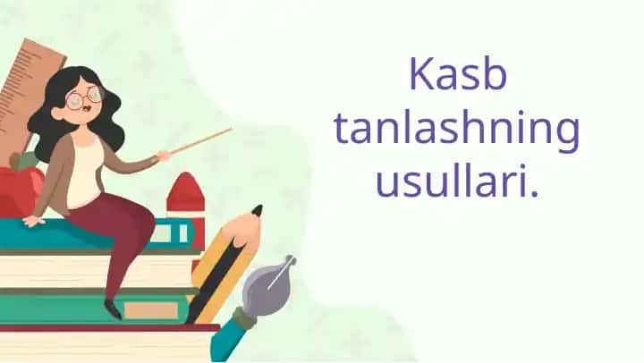 Kasb tanlashning usullari.