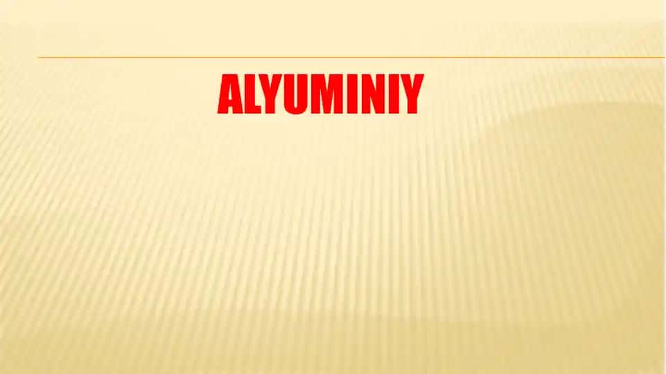 Alyuminiy va uning xossalari