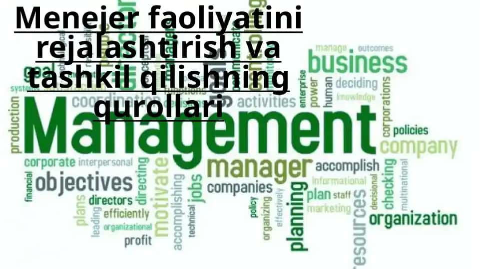 Menejer faoliyatini rejalashtirish va tashkil qilishning qurollari