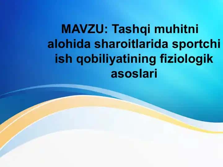Tashqi muhitni alohida sharoitlarida sportchi ish qobiliyatining fiziologik asoslari