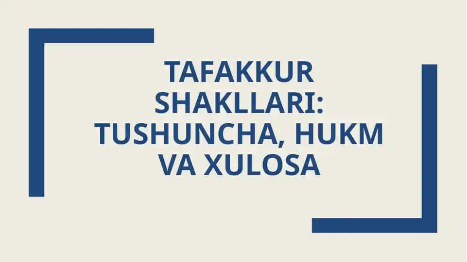 Tafakkur shakllari: tushuncha, hukm va xulosa