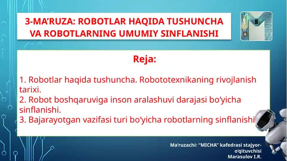 3-MA’RUZA:ROBOTLAR HAQIDA TUSHUNCHA VA ROBOTLARNING UMUMIY SINFLANISHI