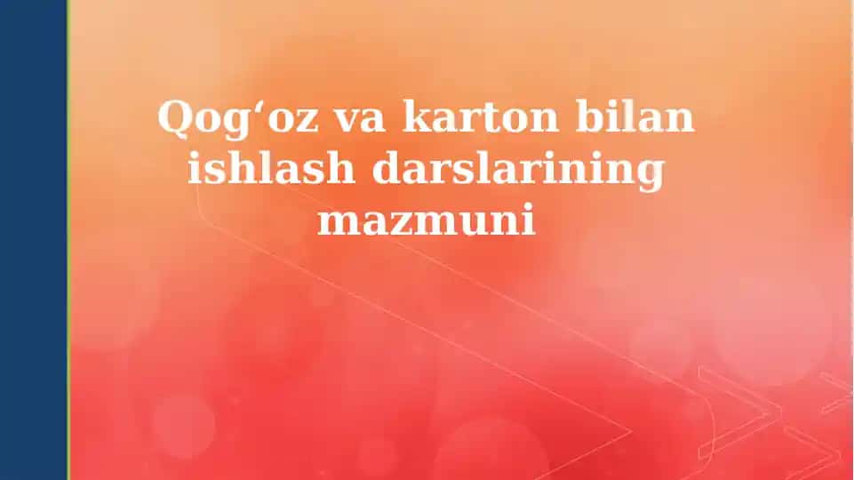 Qog'oz va Karton bilan ishlash darslarining mazmuni
