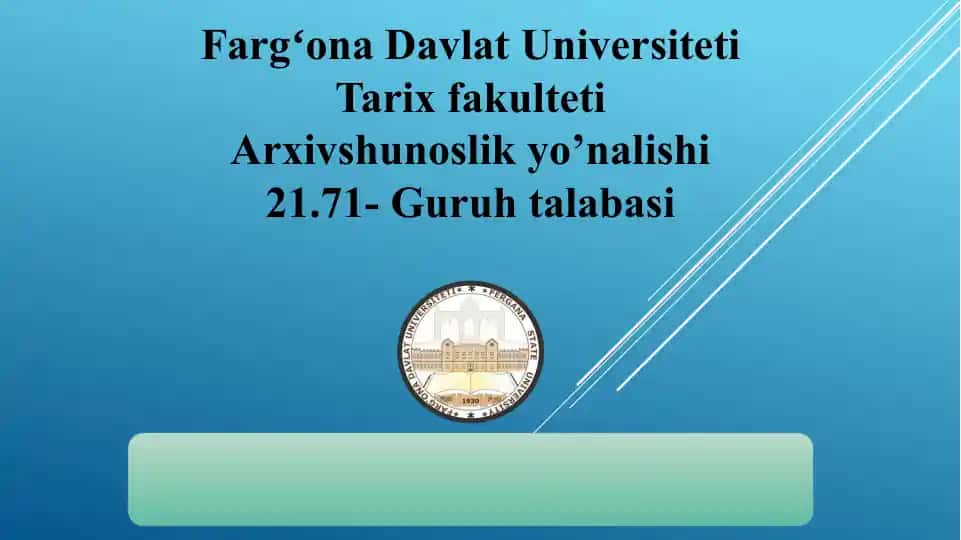 Fargʻona Davlat Universiteti Tarix fakulteti Arxivshunoslik yo’nalishi 21.71- Guruh talabasi