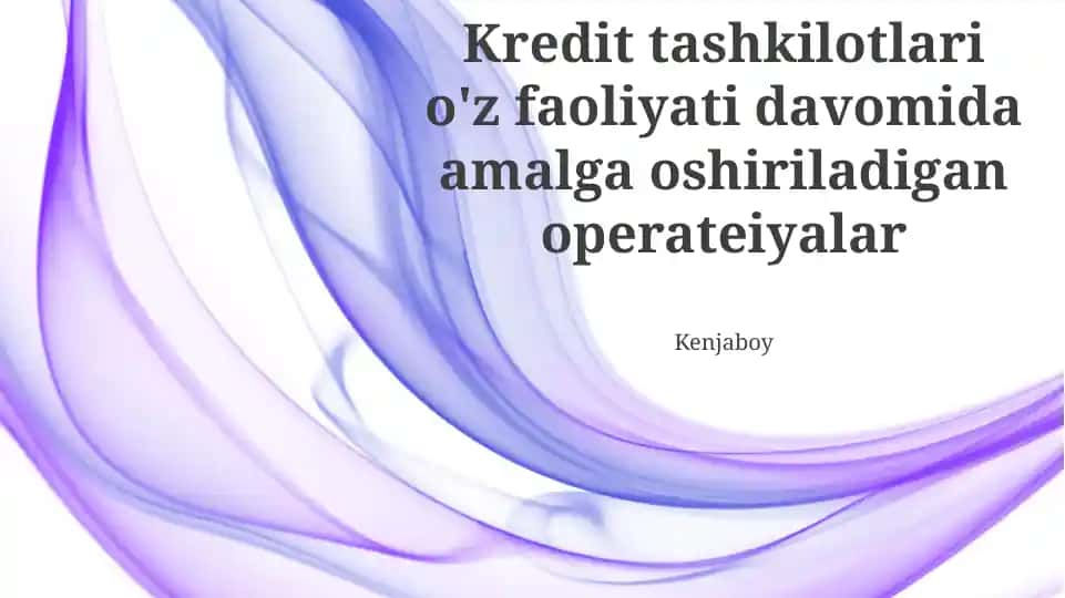 Kredit tashkilotlari o‘z faoliyati davomida amalga oshiriladigan operatsiyalar