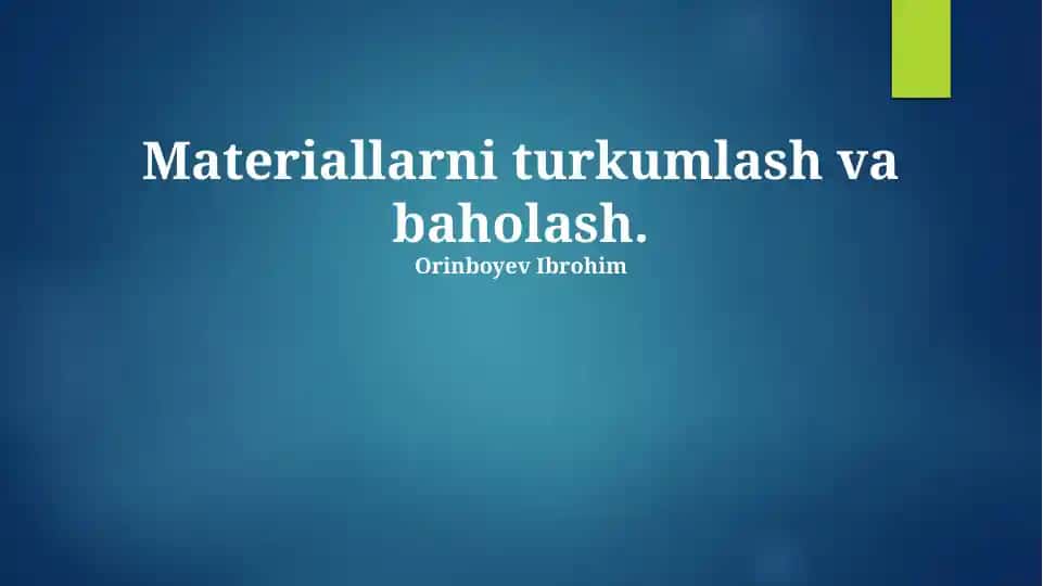 Materiallarni turkumlash va baholash