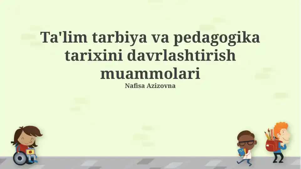 Ta’lim tarbiya va pedagogika tarixini davrlashtirish muammolari