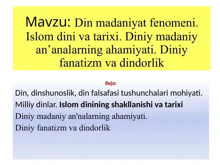 Din madaniyat fenomeni: Islom dini va tarixi, diniy madaniy an’analarning ahamiyati, diniy fanatizm va dindorlik