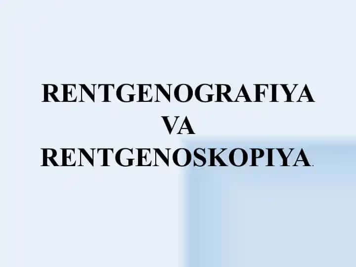 RENTGENOGRAFIYA VA RENTGENOSKOPIYA