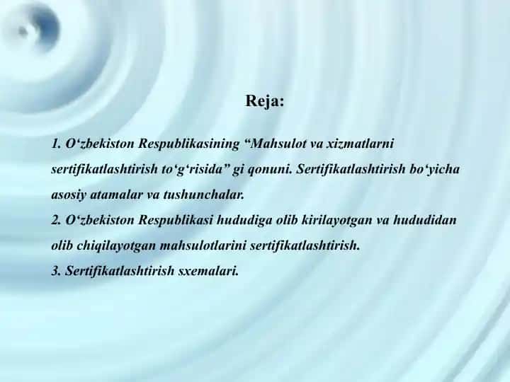 O‘zbekiston Respublikasining "Mahsulot va xizmatlarni sertifikatlashtirish to'g'risida" gi qonuni. Sertifikatlashtirish bo‘yicha asosiy atamalar va tushunchalar.