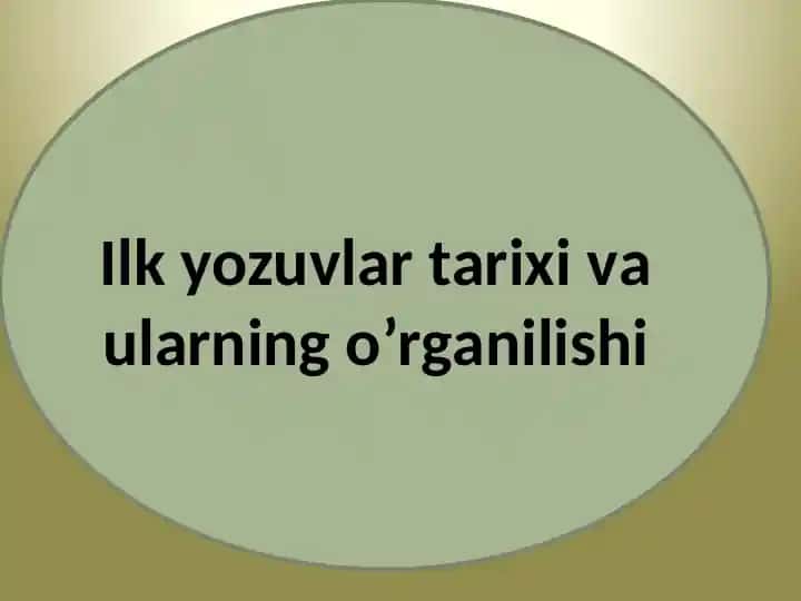 Ilk yozuvlar tarixi va ularning o‘rganilishi