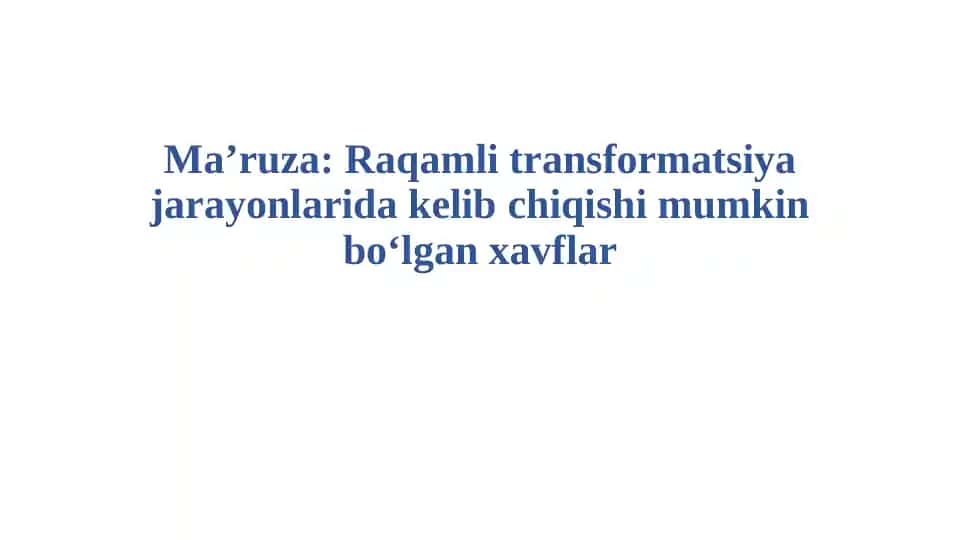 Raqamli transformatsiya jarayonlarida kelib chiqishi mumkin bo‘lgan xavflar