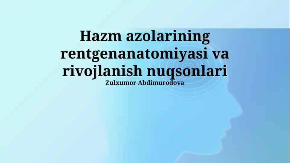 Hazm azolarining rentgenanatomiyasi va rivojlanish nuqsonlari