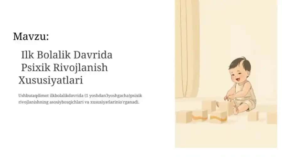 Ilk bolalik davrida psixik rivojlanish xususiyatlari