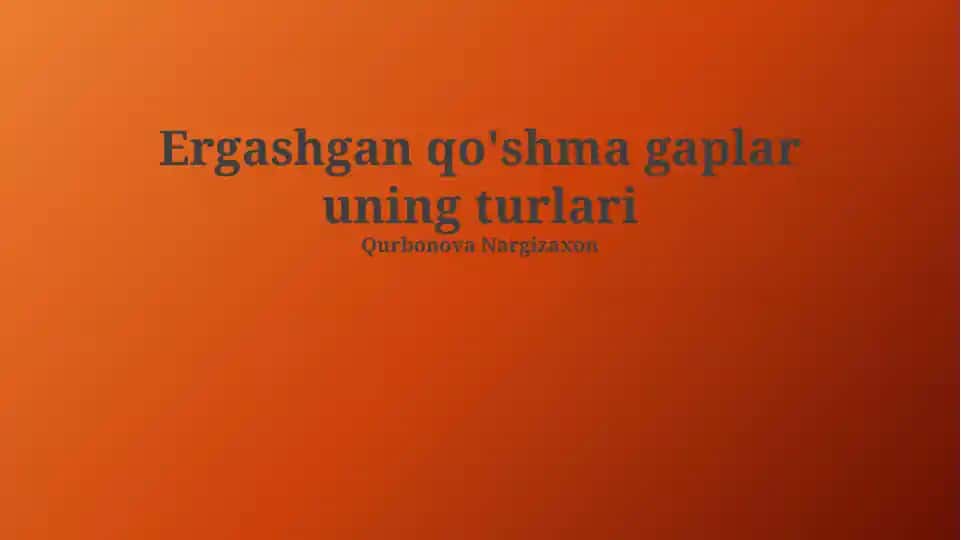 Ergashgan qo'shma gaplar uning turlari