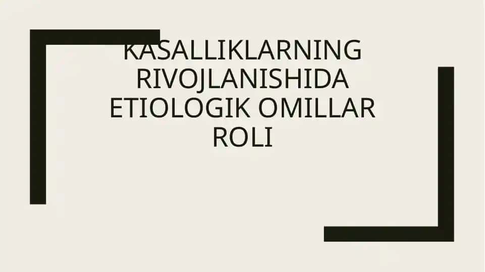 Kasalliklarning rivojlanishida etiologik omillar roli