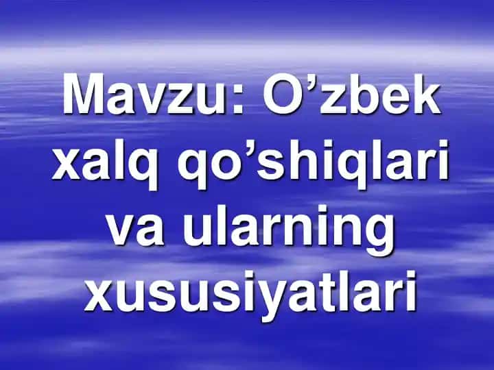 o'zbek xalq qoʻshiqlari va ularning xususiyatlari