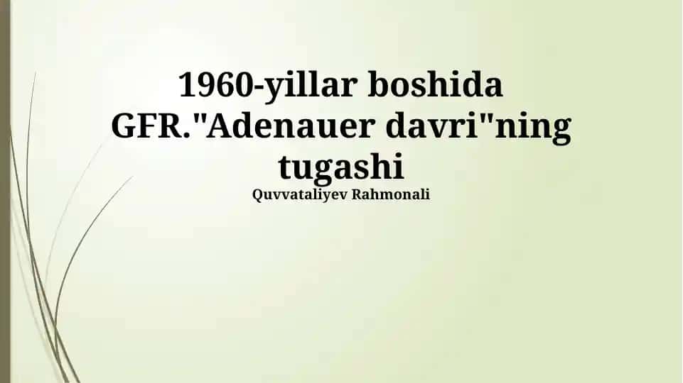 "1960-yillar boshida GFR.Adenuauer davri ning tugashi"