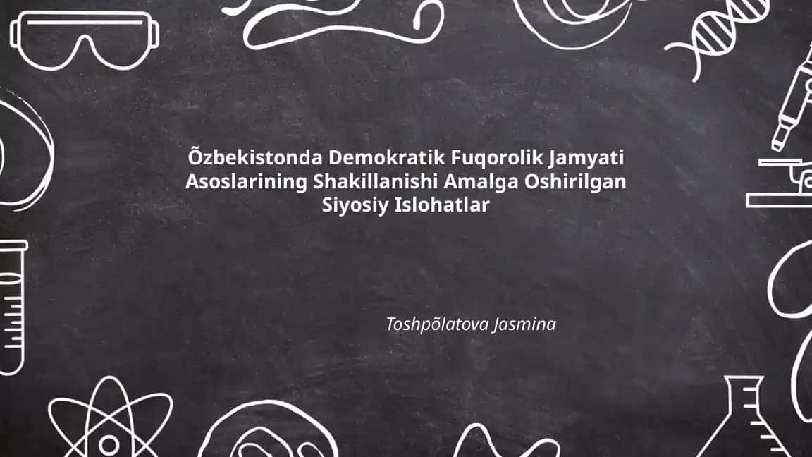 Õzbekistonda Demokratik Fuqorolik Jamyati Asoslarining Shakillanishi Amalga Oshirilgan Siyosiy Islohatlar