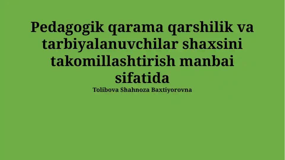 Pedagogik qarama qarshilik va tarbiyalanuvchilar shaxsini takomillashtirish manbai sifatida