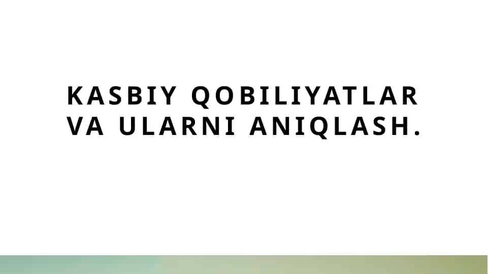 Kasbiy qobiliyatlar va ularni aniqlash.