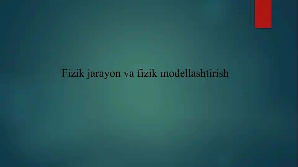 Fizik jarayon va fizik modellashtirish
