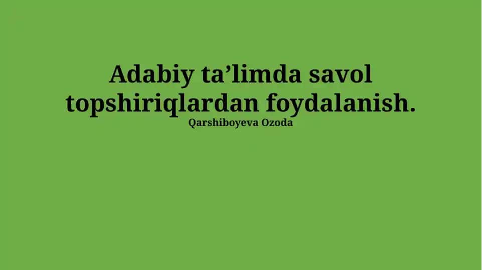 Adabiy taʼlimda savol topshiriqlardan foydalanish